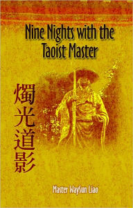 Title: Nine Nights with the Taoist Master, Author: Waysun Liao