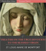 Treatise on the True Devotion to the Blessed Virgin
