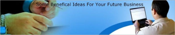 Some Benefical Ideas For Your Future Business