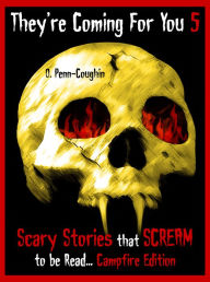 Title: Scary Stories that Scream to be Read... Campfire Edition, Author: O. Penn-Coughin
