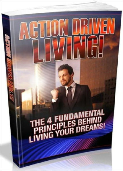 eBook About Action Driven Living - People are divided into two categories on the basis of what they do to achieve their success in their lives. They are either purpose-driven or action-driven.