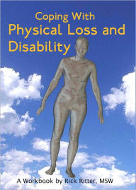Title: Coping with Physical Loss and Disability: A Workbook, Author: Rick Ritter