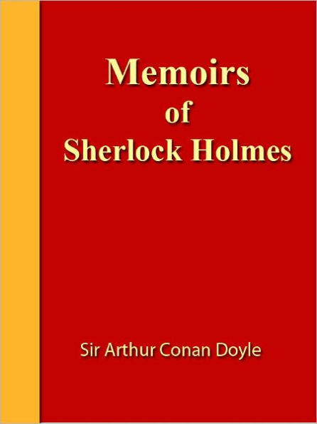 Memoirs of Sherlock Holmes [NOOK eBook classics with optimized navigation]