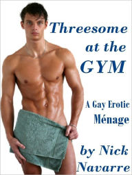 Threesome at the Gym (Gay Erotic Ménage M/M/M) *Adult Content*