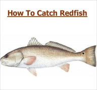 Title: Fishing - Knowledge and Know How to Catch Redfish, Author: Irwing