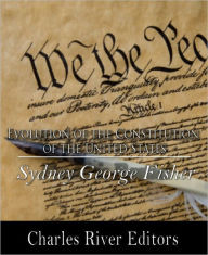 Title: The Evolution of the Constitution of the United States, Author: Sydney George Fisher