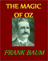 Title: THE MAGIC OF OZ, Author: FRANK BAUM