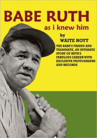 BABE RUTH AS I KNEW HIM