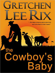 Title: The Cowboy's Baby, Author: Gretchen Rix