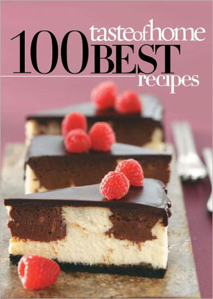 Taste of Home 100 Best Recipes 2011