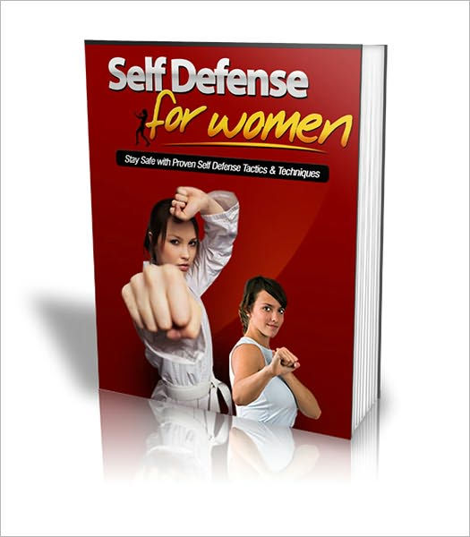 Self Defense For Women: Stay Safe With Proven Self Defense Tactics 