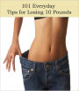 101 Everyday Tips for Losing 10 Pounds!