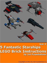 Title: Five Fantastic Starships Vol 1 - LEGO Brick Instructions by 1st Foundations, Author: 1st Foundations LLC
