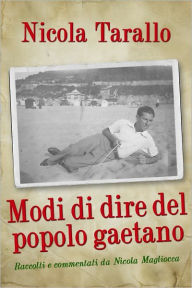 Title: Modi Di Dire Del Popolo Gaetano, Author: Nicola Tarallo