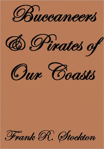 BUCCANEERS AND PIRATES OF OUR COASTS