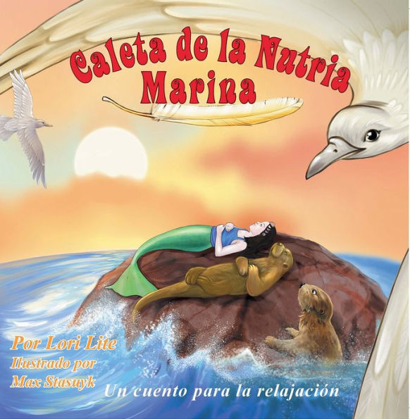 Caleta de la Nutria Marina: Un cuento para la ansiedad infantil, ensena la relajacion, la respiracion profunda para reducir la ansiedad, el estres y la ira, a la vez que fomenta el sueno sosegado