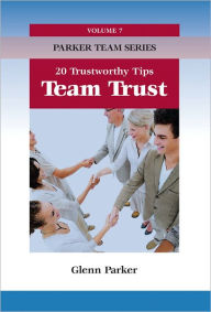Title: Team Trust: 20 Trustworthy Tips, Author: Glenn Parker