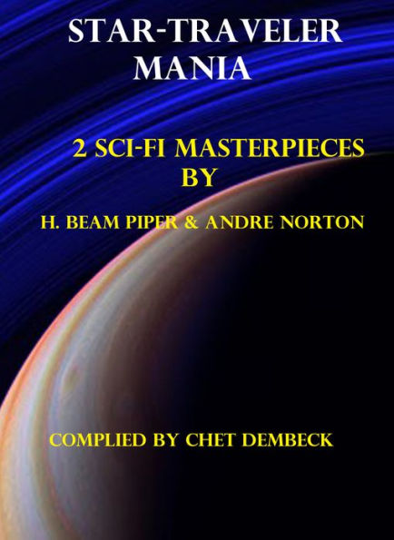 Star-Traveler Mania: 2 Sci-Fi Masterpieces By H. Beam Piper & Andre Norton