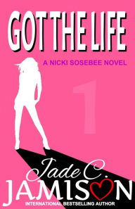 Got the Life: A Nicki Sosebee Novel