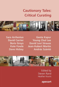 Title: Cautionary Tales: Critical Curating, Author: Steven Rand