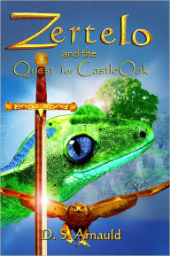 Title: Zertelo and the Quest for CastleOak, Author: D. S. Arnauld