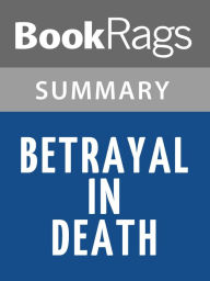 Title: Betrayal in Death by Nora Roberts l Summary & Study Guide, Author: BookRags