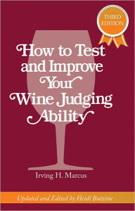 Title: How to Test and Improve Your Wine Judging Ability, Author: Heidi Butzine