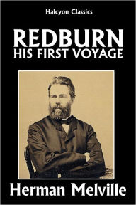 Title: Redburn, His First Voyage by Herman Melville, Author: Herman Melville