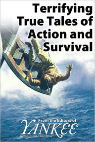 Title: Terrifying True Tales of Action and Survival from Yankee Magazine, Author: Judson Hale