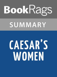 Title: Caesar's Women by Colleen McCullough l Summary & Study Guide, Author: BookRags