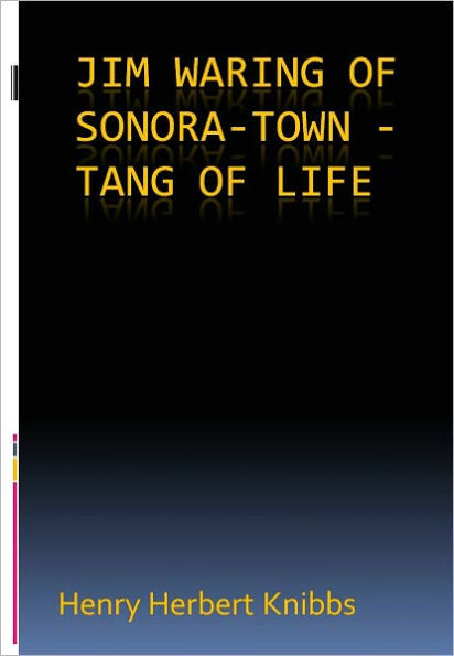 Jim Waring of Sonora-Town - Tang of Life w/ Direct link technology(A Classic Western Story)