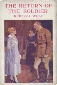 Title: The Return Of The Soldier: A Romance/War Classic By Rebecca West!, Author: Rebecca West
