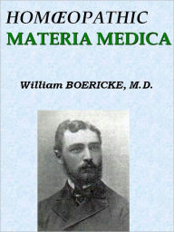 Title: HOMŒOPATHIC MATERIA MEDICA, Author: William BOERICKE
