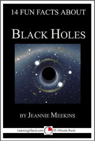 Title: 14 Fun Facts About Black Holes: A 15-Minute Book, Author: Jeannie Meekins