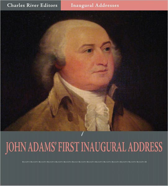 Inaugural Addresses President John Adamss First Inaugural Address