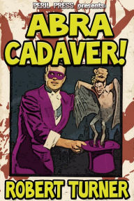 Title: Abra Cadaver!, Author: Robert Turner