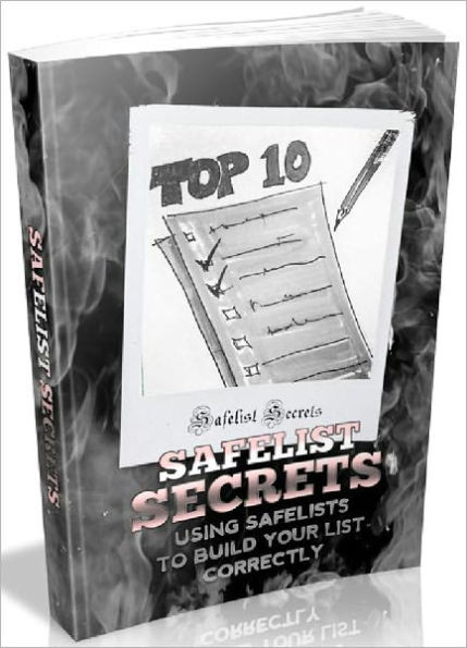 Safelist Secrets - Using Safelists To Build Your List Correctly
