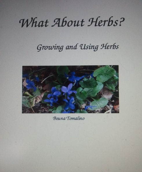 What About Herbs? Growing and Using Herbs