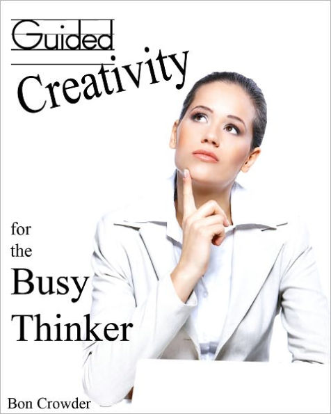 Guided Creativity for the Busy Thinker