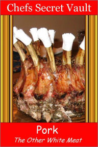 Title: Pork -The Other White Meat, Author: Chefs Secret Vault