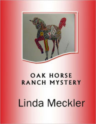 Title: Oak Horse Ranch Mysgtery, Author: Linda Meckler