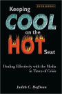Keeping Cool on the Hot Seat: Dealing Effectively with the Media in Times of Crisis