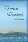 Three Slaves of Rome Book Two