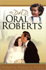 My Dad, Oral Roberts (ICON Publishing Group)