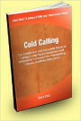 Cold Calling; Gain Confidence In Cold Calling With This Sales Training To Help You Be Yourself And Build Relationships To Increase Your Telemarketing, Telesales And Phone Selling Skills!