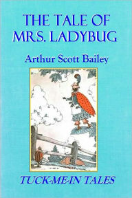 Title: THE TALE OF MRS. LADYBUG (Illustrated), Author: Arthur Scott Bailey
