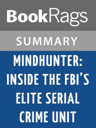 Title: Mindhunter: Inside the FBI's Elite Serial Crime Unit by John E. Douglas l Summary & Study Guide, Author: BookRags