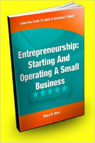 Title: Entrepreneurship: Starting and Operating A Small Business, Author: Henry M. Shaw