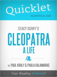 Title: Quicklet on Stacy Schiff's Cleopatra: A Life (Summary Of The Book), Author: Paul Kraly