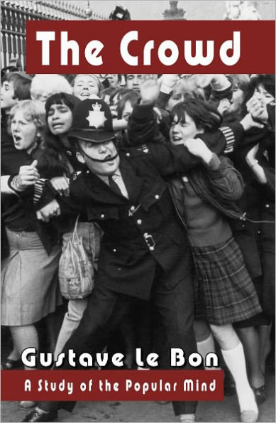 The Crowd: A Study of the Popular Mind